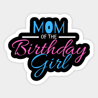 MOM OF THE BIRTHDAY GIRL Sticker